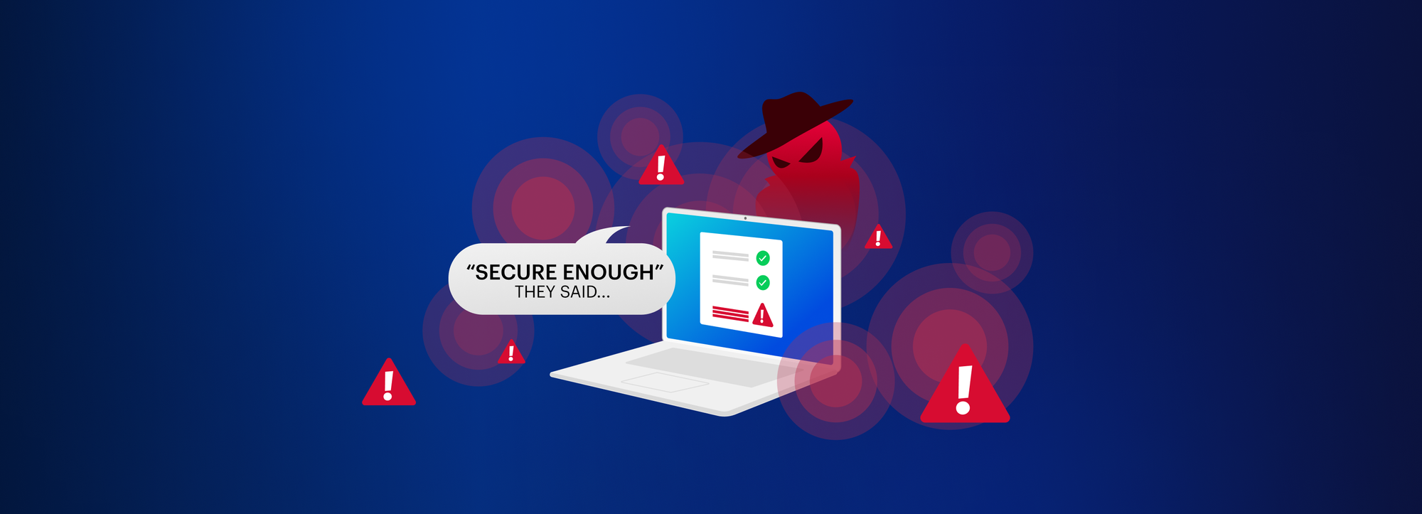 Unveiling Security Vulnerabilities: Why secure enough is NOT an option